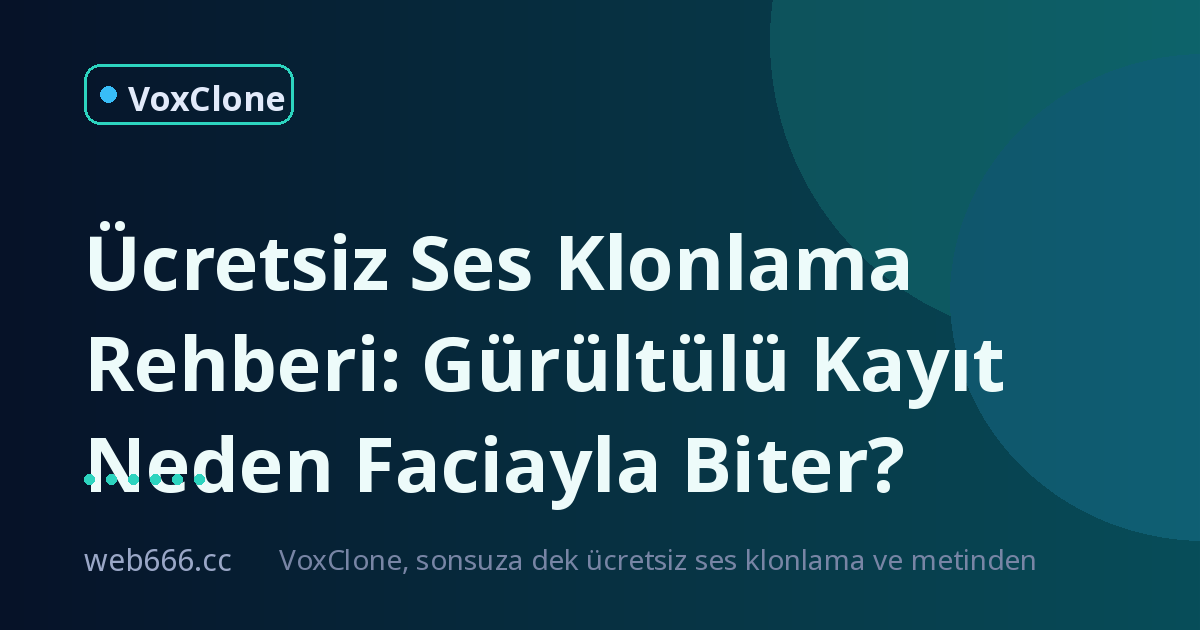 Gürültülü Kayıttan Ses Klonlama Faciası: Ücretsiz TTS Araçlarının Huylarını Böyle Çözdüm