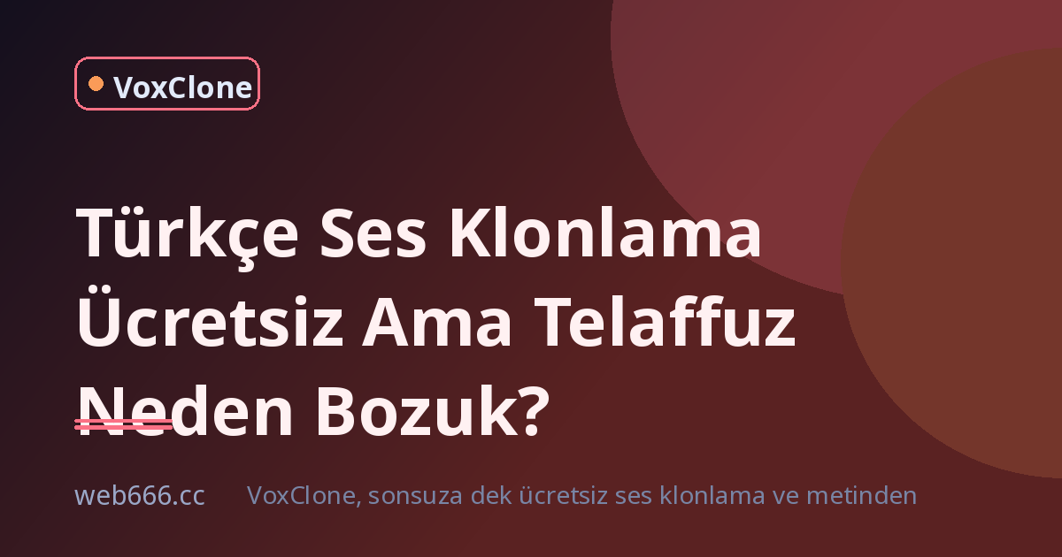 Ses Klonlama Ücretsiz Ama Türkçe Telaffuzda Neden Hep Yanlış Çıkıyor?