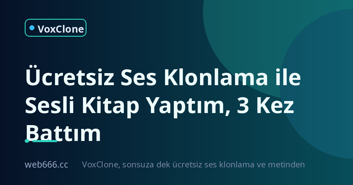 Ücretsiz Ses Klonlama ile Sesli Kitap Yaptım, 3 Kez Battım
