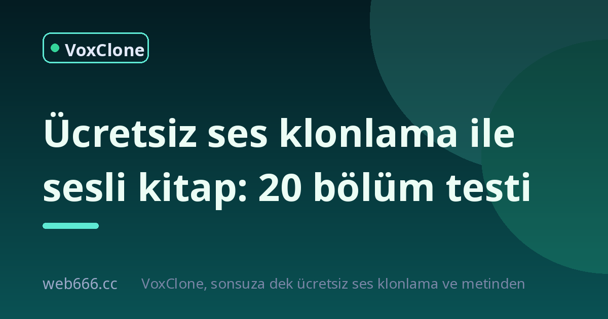Ücretsiz ses klonlama ile sesli kitap yapmak: 20 bölümde gerçek test